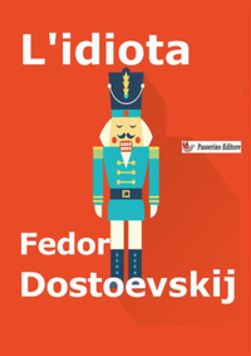 L'idiota. Nuova ediz. - Fedor Michajlovic Dostoevskij