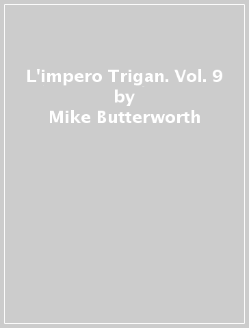 L'impero Trigan. Vol. 9 - Mike Butterworth - Dan Lawrence