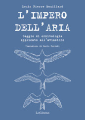 L impero dell aria. Saggio di ornitologia applicato all aviazione