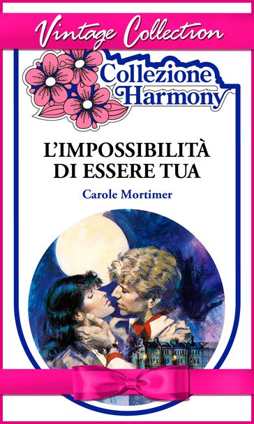 L'impossibilità di essere tua - Carole Mortimer