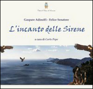 L'incanto delle sirene - Gaspare Adinolfi - Felice Senatore