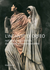 L incanto di Orfeo nell arte di ogni tempo, da Tiziano al contemporaneo. Ediz. illustrata