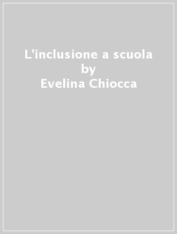 L'inclusione a scuola - Evelina Chiocca