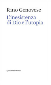 L inesistenza di Dio e l utopia