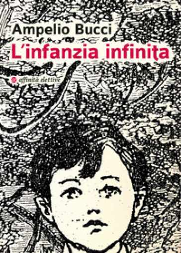 L'infanzia infinita - Ampelio Bucci