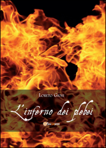 L'inferno dei plebei - Loreto Giosi