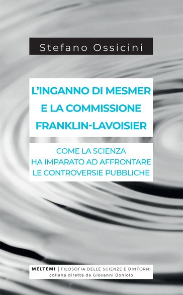 L'inganno di Mesmer e la commissione Franklin-Lavoisier - Stefano Ossicini