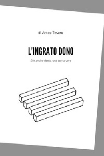 L'ingrato dono - Anteo Tesoro