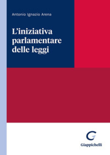 L'iniziativa parlamentare delle leggi - Antonio Ignazio Arena