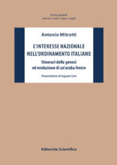 L interesse nazionale nell ordinamento italiano. Itinerari della genesi ed evoluzione di un araba fenice