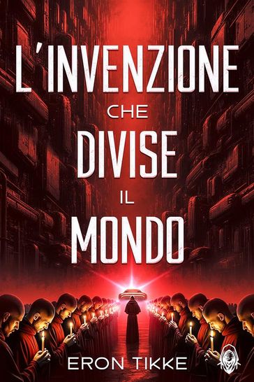 L'invenzione che divise il mondo - Eron Tikke