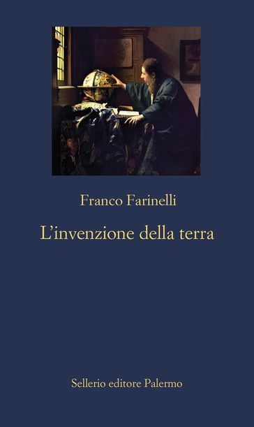 L'invenzione della Terra - Franco Farinelli