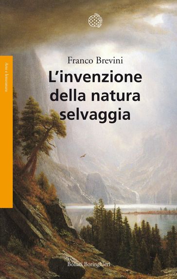 L'invenzione della natura selvaggia - Franco Brevini