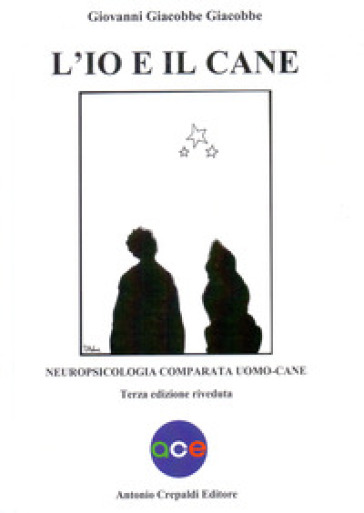 L'io e il cane. Neuropsicologia comparata uomo-cane - Giovanni Giacobbe