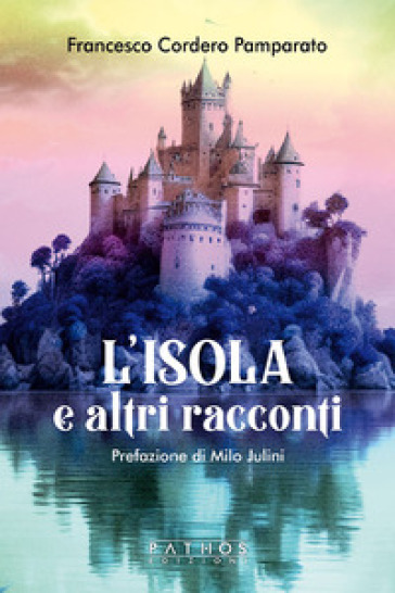 L'isola e altri racconti - Francesco Cordero Pamparato