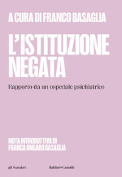 L istituzione negata. Rapporto da un ospedale psichiatrico