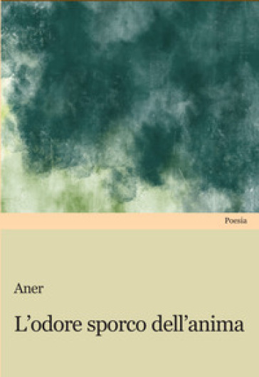 L'odore sporco dell'anima - Aner