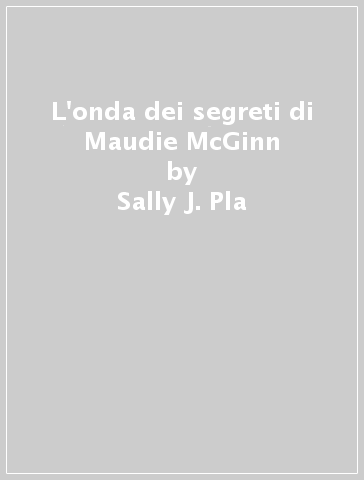 L'onda dei segreti di Maudie McGinn - Sally J. Pla