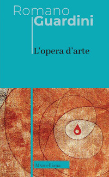 L'opera d'arte. Nuova ediz. - Romano Guardini