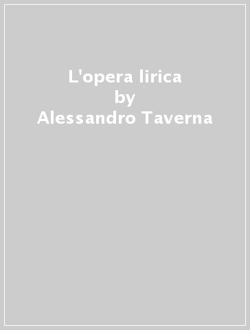 L'opera lirica - Alessandro Taverna