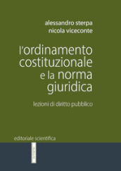 L ordinamento costituzionale e la norma giuridica. Lezioni di diritto pubblico