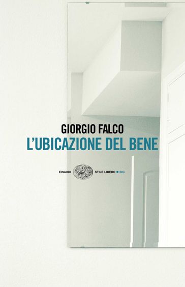 L'ubicazione del bene - Giorgio Falco