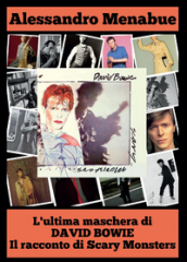 L ultima maschera di David Bowie. Il racconto di Scary Monsters