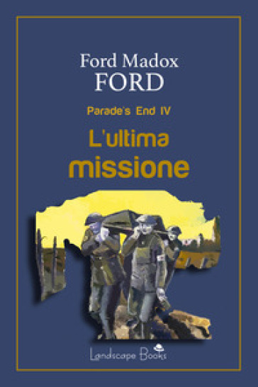 L'ultima missione. Parade's end. Vol. 4 - Ford Madox Ford