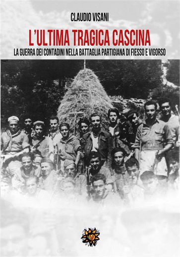 L'ultima tragica cascina - Claudio Visani