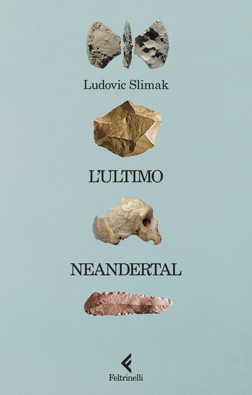 L'ultimo Neandertal - Ludovic Slimak