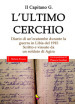 L ultimo cerchio. Diario di un ecatombe durante la guerra in Libia del 1915. Scritto e vissuto da un soldato di Agira