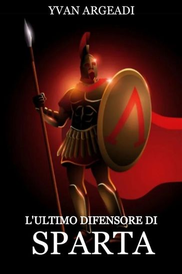 L'ultimo difensore di Sparta - Yvan Argeadi