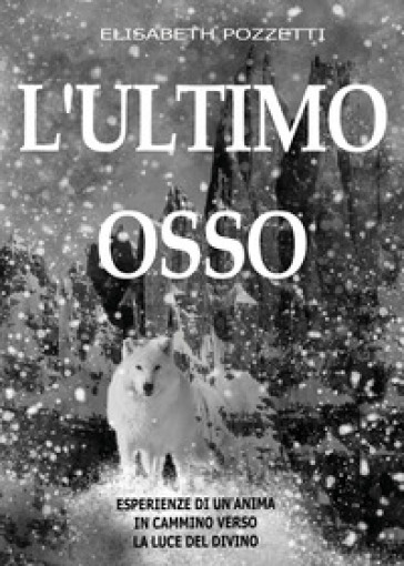 L'ultimo osso - Elisabeth Pozzetti