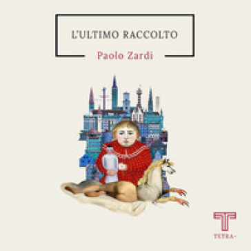 L'ultimo raccolto - Paolo Zardi