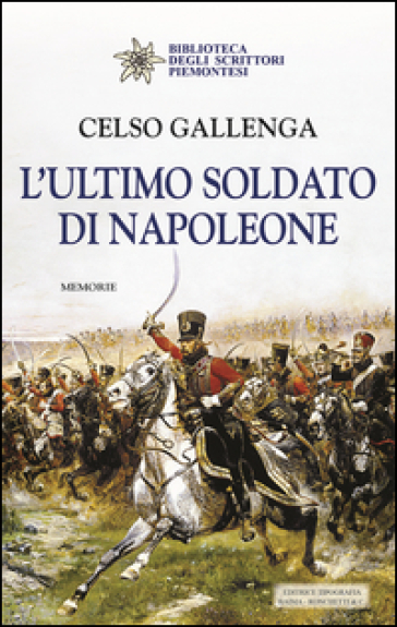 L'ultimo soldato di Napoleone - Celso Gallenga