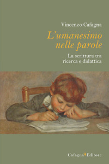 L'umanesimo nelle parole. La scrittura tra ricerca e didattica - Vincenzo Cafagna