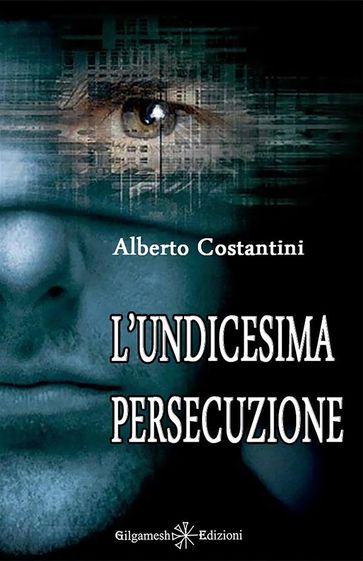 L'undicesima persecuzione - Alberto Costantini