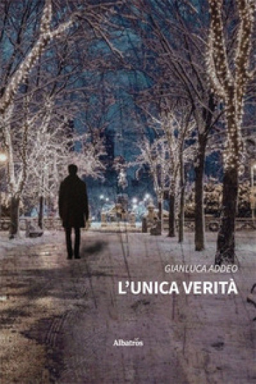 L'unica verità - Gianluca Addeo