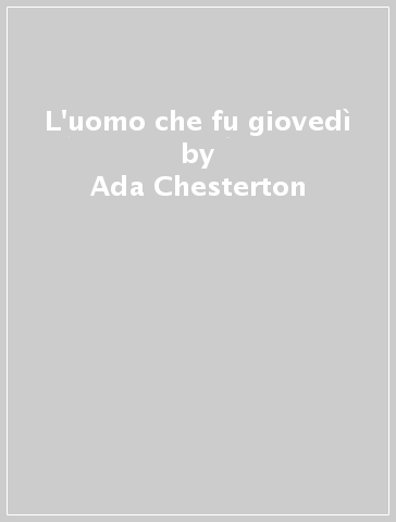 L'uomo che fu giovedì - Ada Chesterton - Ralph Neale