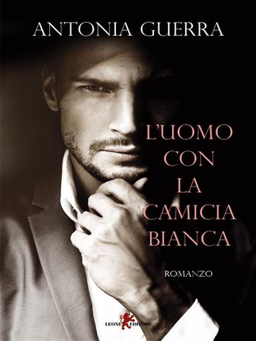 L'uomo con la camicia bianca - Antonia Guerra