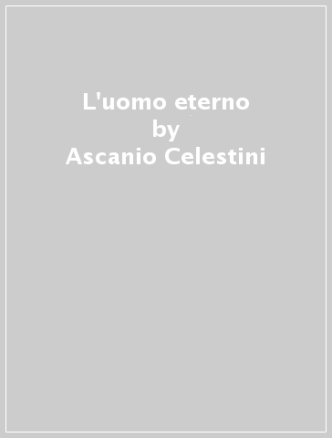 L'uomo eterno - Ascanio Celestini