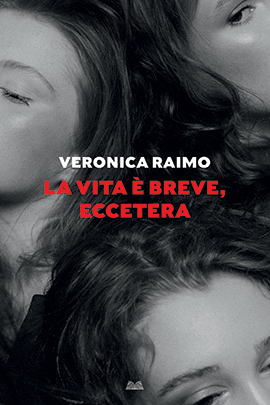 LA VITA È BREVE , ECCETERA - Veronica Raimo