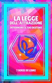 LA LEGGE DELL ATTRAZIONE DETERMINA IL TUO DESTINO