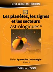 LES PLANETES-LES SIGNES ET LES SECTEURS ASTROLOGIQUES