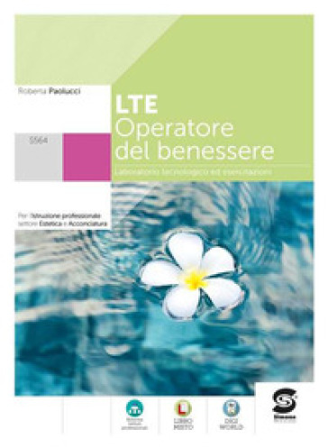 LTE. Laboratorio tecnologico ed esercitazioni. Operatore del benessere. Per l'istruzione professionale estetista e acconciatore. Con e-book. Con espansione online - Roberta Paolucci