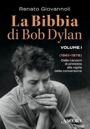 La Bibbia di Bob Dylan. Volume I - Renato Giovannoli