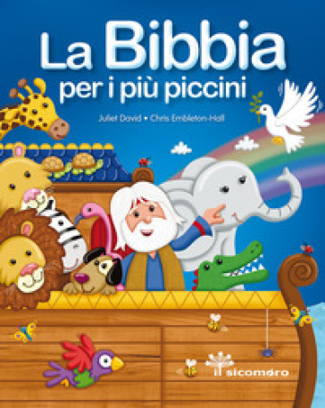 La Bibbia per i più piccini - Juliet David - Chris Embleton-Hall