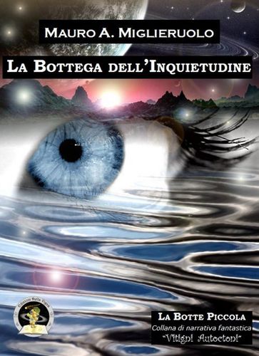 La Bottega dell'Inquietudine - Mauro A. Miglieruolo