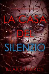 La Casa del Silenzio (Un thriller di Sheila Stone  Libro 4)