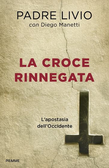 La Croce rinnegata - Diego Manetti - Livio Fanzaga